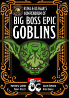 Runa & Ulfgar's Compendium of Big Boss Epic Goblins (Fantasy Grounds)