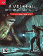Drag & Drop #6: Khabuthal, Demon of the Forge