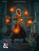 The Elementalist: Channelers and Weavers