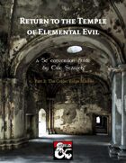 Return to the Temple of Elemental Evil 5E Conversion (part 2)
