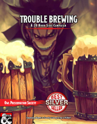 Trouble Brewin' - A 20 Hour Mini Campaign