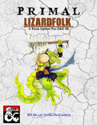 PRIMAL - Lizardfolk: A Race Option for Dungeons and Dragons 5E