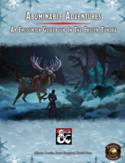 Abominable Adventures - An Encounter Guidebook In The Frozen Tundra (Fantasy Grounds)