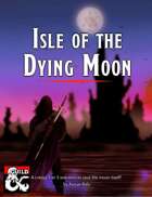 Isle of the Dying Moon: An 11th-level One-Shot