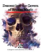 (5e, Lvl 3) Descent into the Cavern of Broken Magic