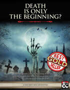 Death is Only the Beginning? - Level 3 Mini Adventure