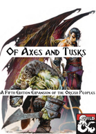 Of Axes and Tusks: A 5e Expansion of the Orcish Peoples