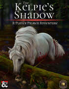 The Kelpie's Shadow: A Player Primer Adventure (Fantasy Grounds)