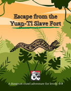 (5e, Lvl 7) Escape from the Yuan-Ti Slave Fort