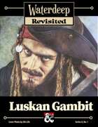 Waterdeep Revisited: A-1 Luskan Gambit