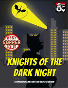 Knights of the Dark Night: a 10th-level Crime-Fighting One-Shot
