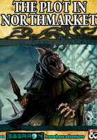 The Plot in Northmarket: An Eberron Home-Base Adventure