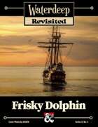 Waterdeep Revisited: A-4 Frisky Dolphin