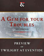 A Gem for your Troubles and other tales - Preview of Twilight at Eventide