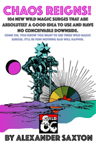 CHAOS REIGNS! 104 New Wild Magic Surges that are Absolutely a Good Idea to Use and have No Conceivable Downside.
