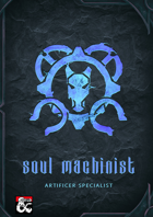 Soul Machinist Artificer Specialist