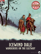 Icewind Dale: Wanderers on the Eastway (DM resources: secrets, magic items, NPCs encounters, maps, NPC generator)