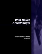 SYSTEMLESS SCENARIOS: With Malice Aforethought
