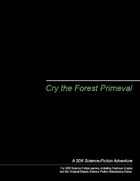Cry the Forest Primeval