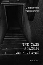 The Case Against John Victor