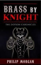 Brass by Knight (The Dotson Chronicles #2)