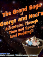 The Grand Saga of George and Neal's Adventures Through Time and Space (and Pudding)!
