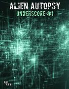 Alien Autopsy Underscore #1