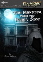 The Monster from the Other Side (Adventure, Drudge!)
