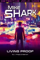 Mike Shark: Living Proof