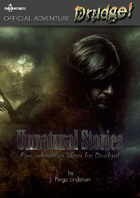 Unnatural Stories (Adventure, Drudge!)