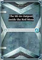 Gregorius21778: The Mi-Go Outpost inside of the Red Mesa