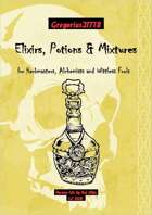 Gregorius21778: Elixirs, Potions & Mixtures for Herbmasters, Alchemists and Wittless Fools