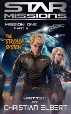 STAR MISSIONS - MISSION ONE: PART III - The Strolla System (Novella)