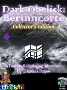 Dark Obelisk 1: Berinncorte: Collector's Edition (5E/Fifth Edition)