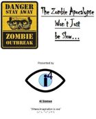 The Zombie Apocalypse Won't Just be Slow...