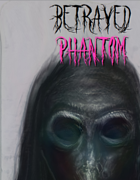 BETRAYED PHANTOM: A Twice-Dead, Once-Betrayed Character Class For MÖRK BORG